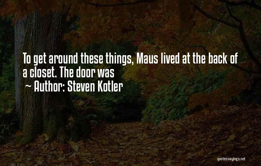 Maus Quotes By Steven Kotler