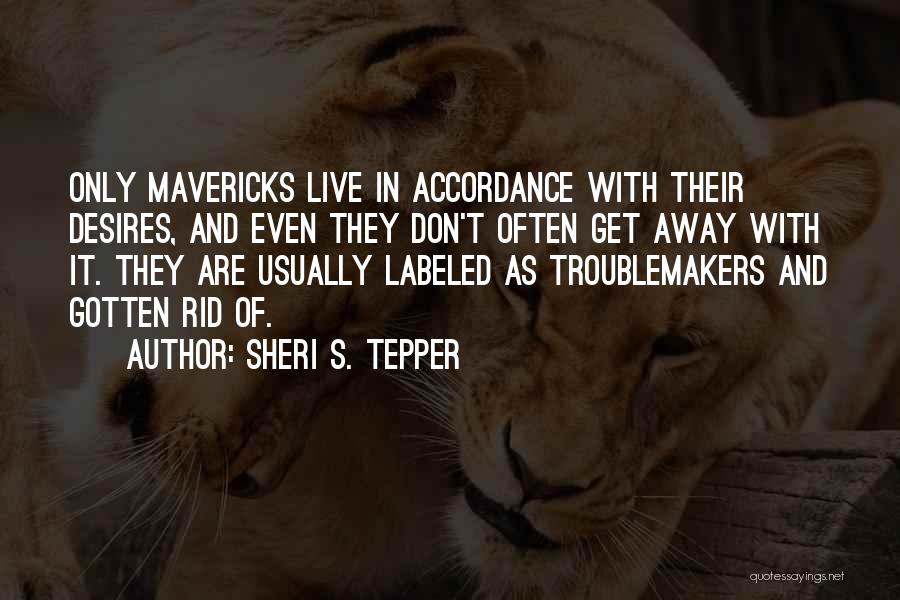 Mavericks Quotes By Sheri S. Tepper