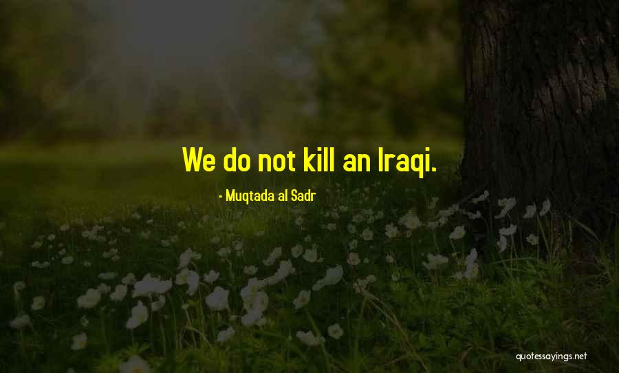Mawkishnesses Quotes By Muqtada Al Sadr Mawkishnesses Quotes By Muqtada Al Sadr