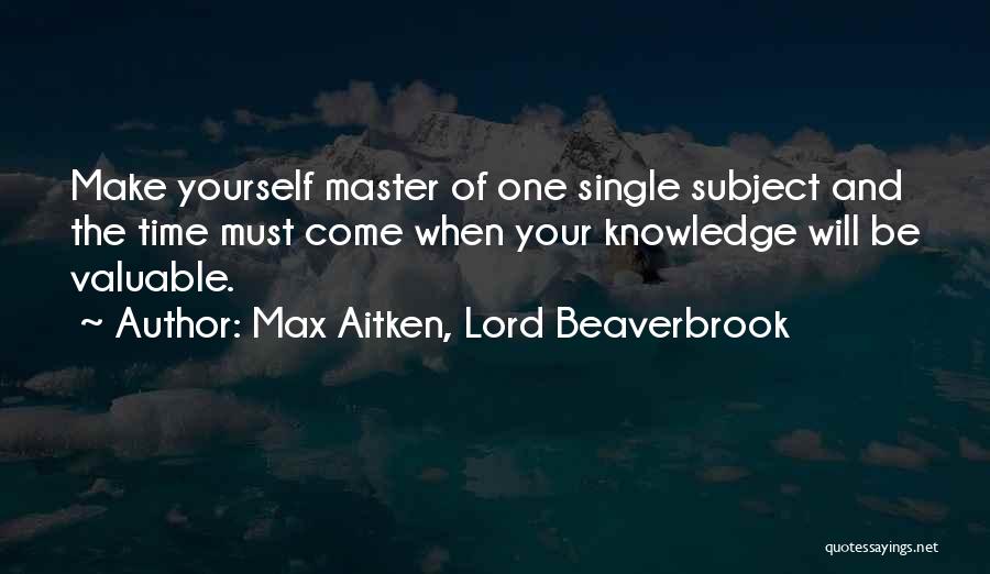 Max Aitken, Lord Beaverbrook Quotes 2040391