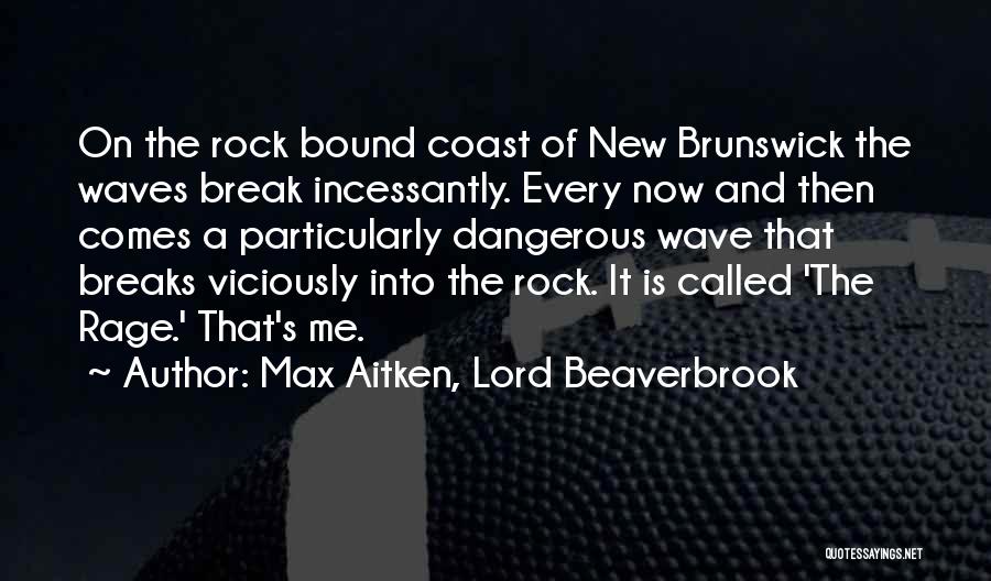 Max Aitken, Lord Beaverbrook Quotes 2230901