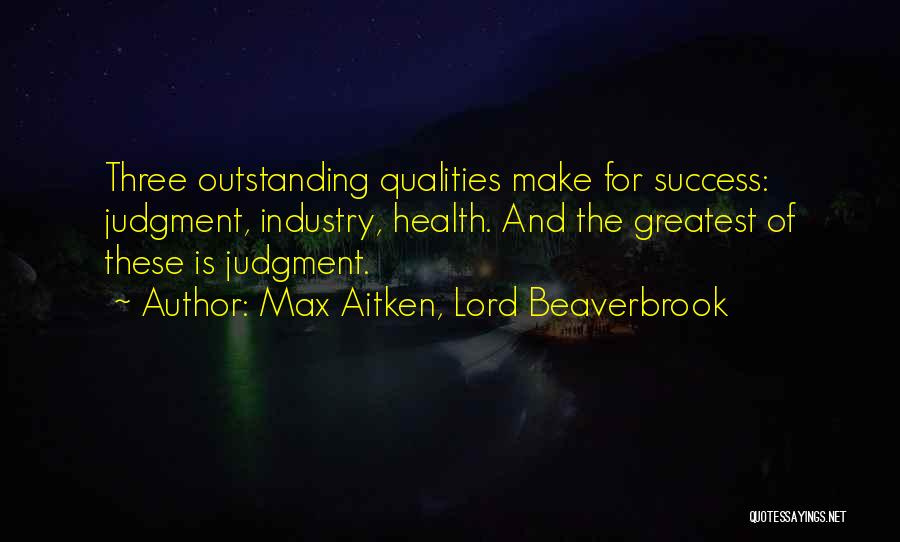 Max Aitken, Lord Beaverbrook Quotes 314878