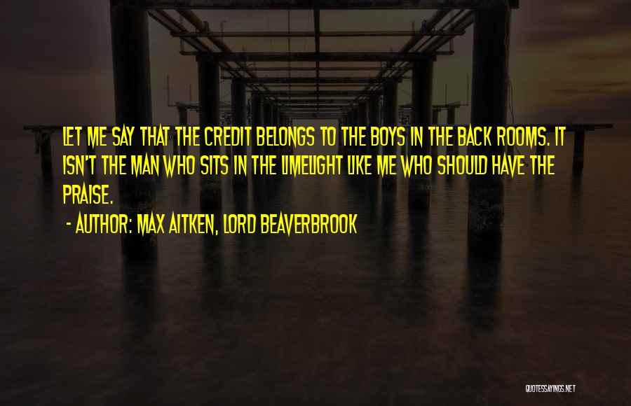 Max Aitken, Lord Beaverbrook Quotes 610874