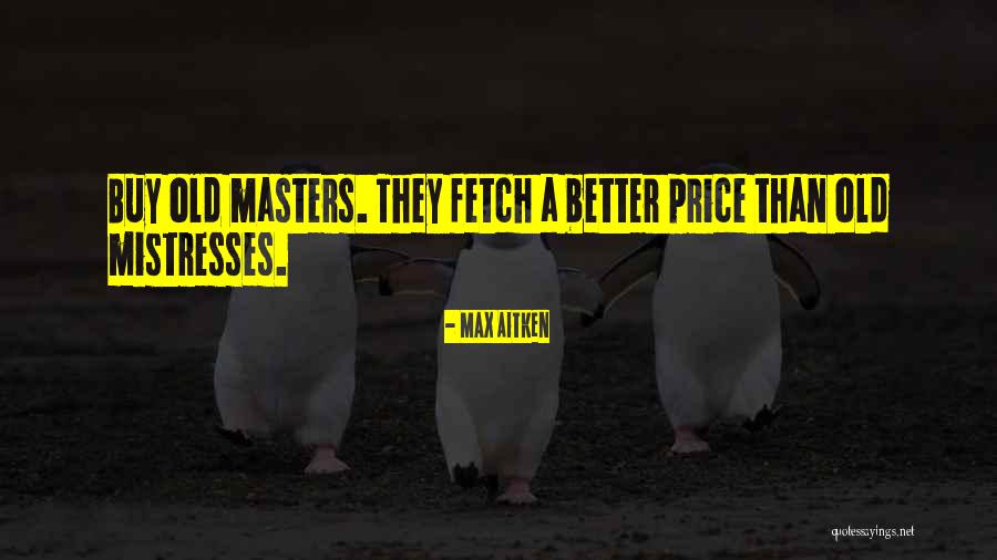 Max Aitken Quotes 1740931 Max Aitken Quotes 1740931