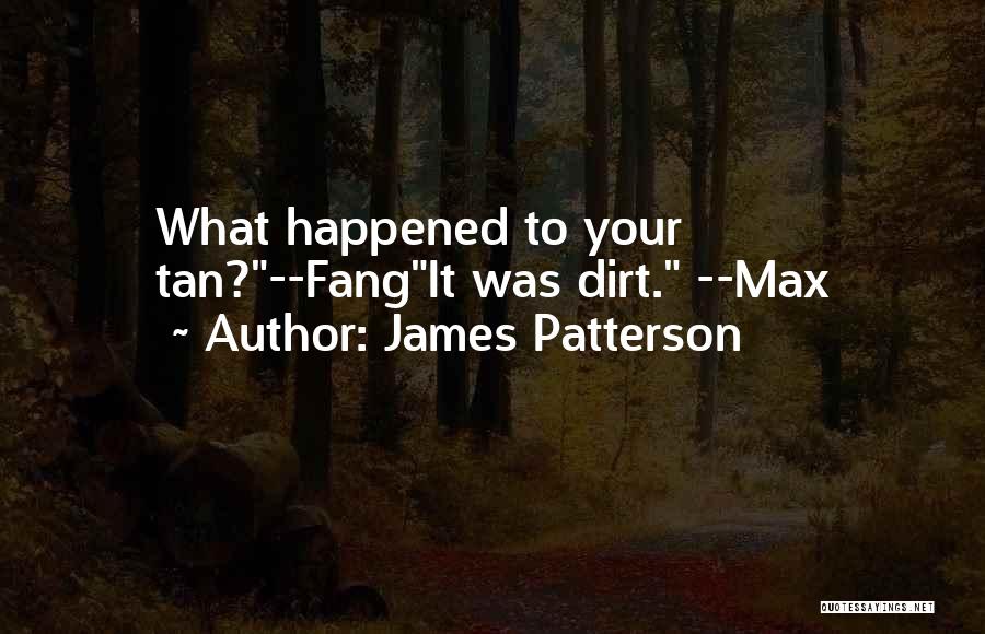 Max And Fang Quotes By James Patterson