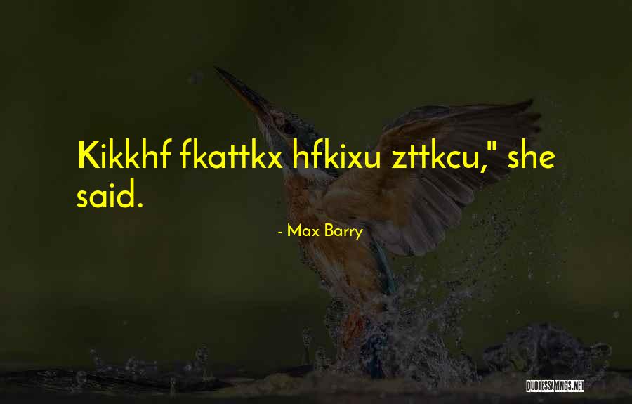 Max Barry Quotes 1520877 Max Barry Quotes 1520877