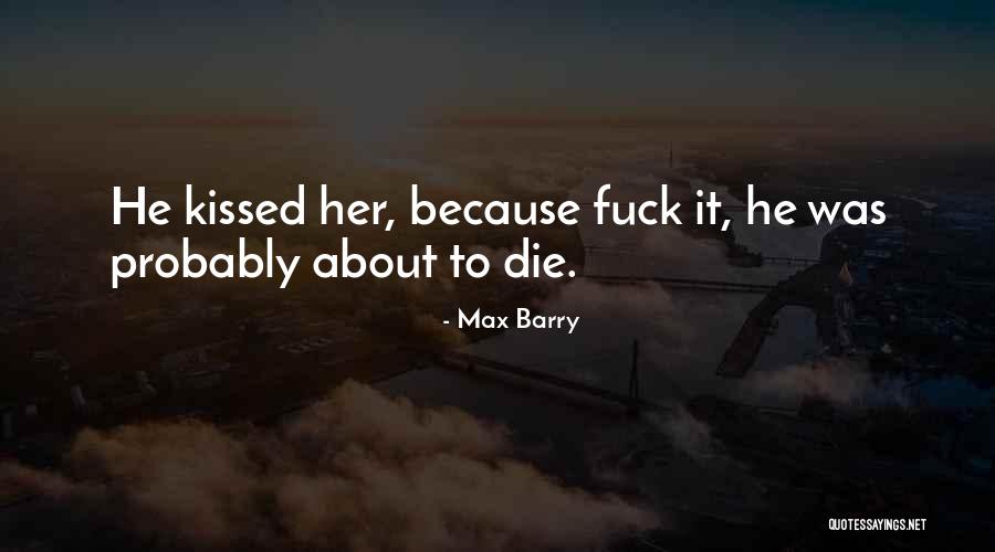 Max Barry Quotes 2039508 Max Barry Quotes 2039508