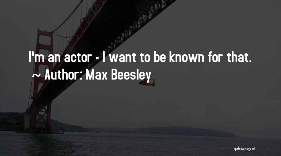 Max Beesley Quotes 1952566