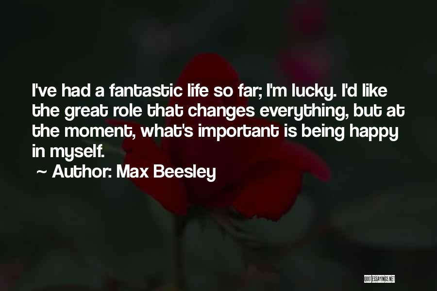 Max Beesley Quotes 655906