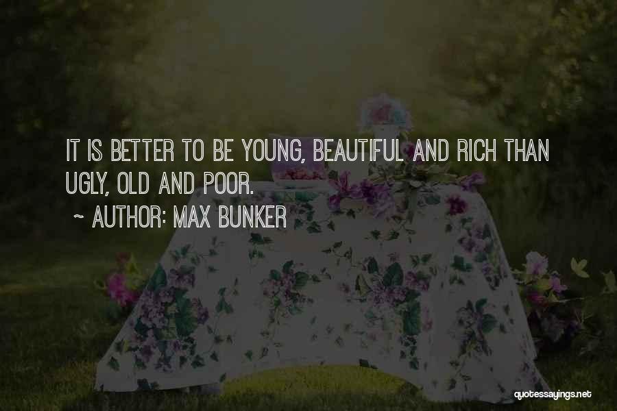 Max Bunker Quotes 1314325