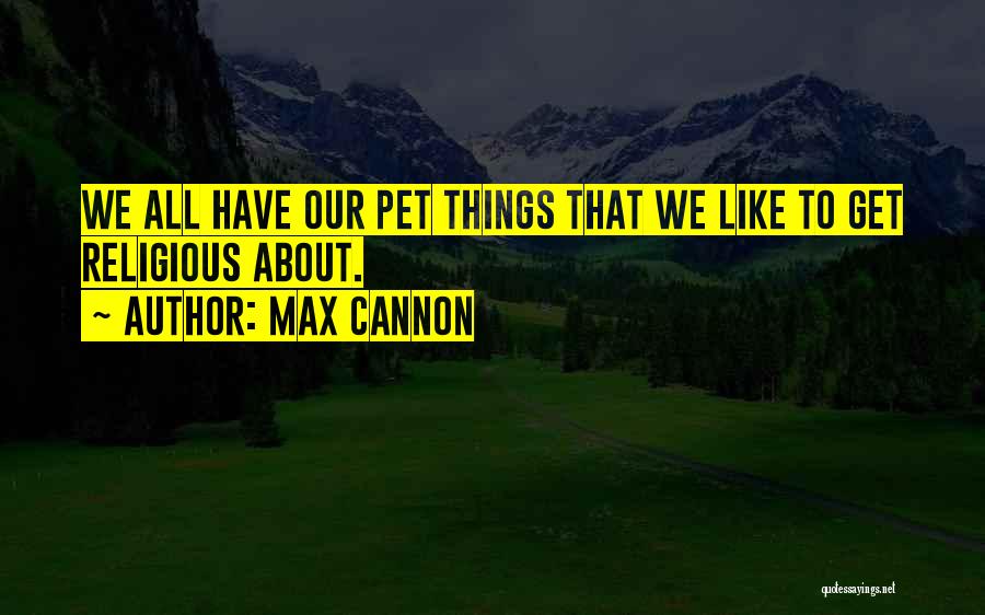 Max Cannon Quotes 1472321