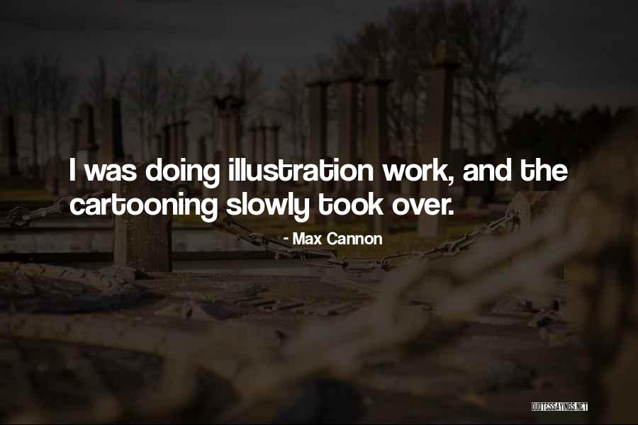 Max Cannon Quotes 1804828 Max Cannon Quotes 1804828