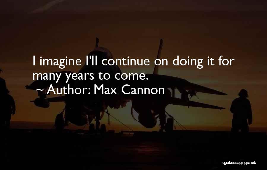 Max Cannon Quotes 2214514