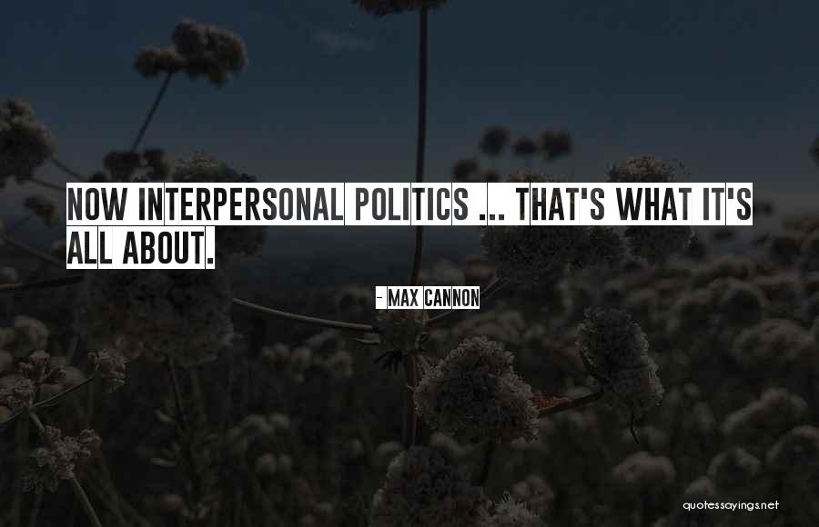 Max Cannon Quotes 226206 Max Cannon Quotes 226206