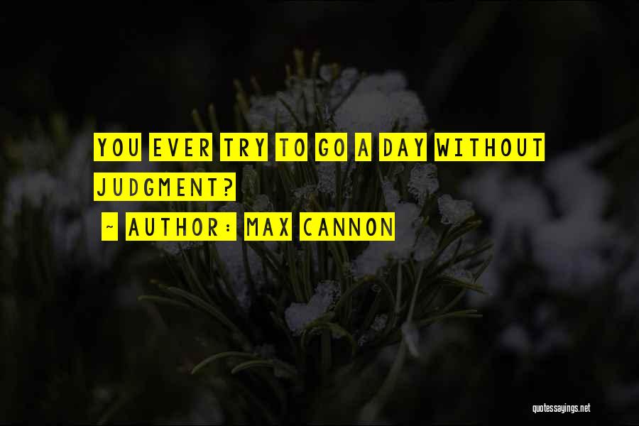 Max Cannon Quotes 2269989