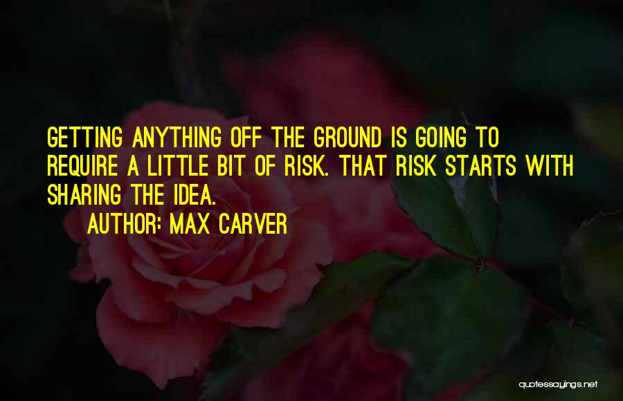 Max Carver Quotes 560532