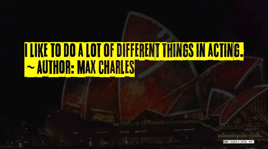 Max Charles Quotes 207499