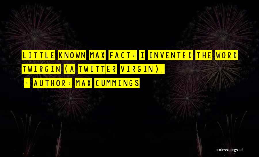 Max Cummings Quotes 941374