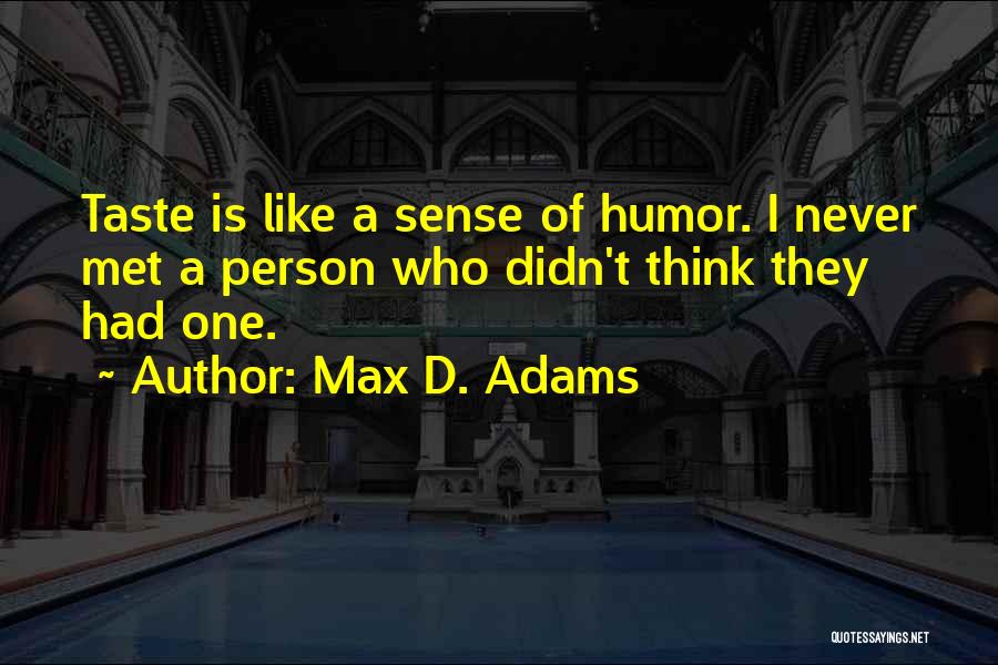 Max D. Adams Quotes 1267911
