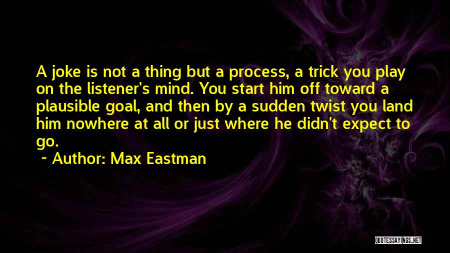 Max Eastman Quotes 101590