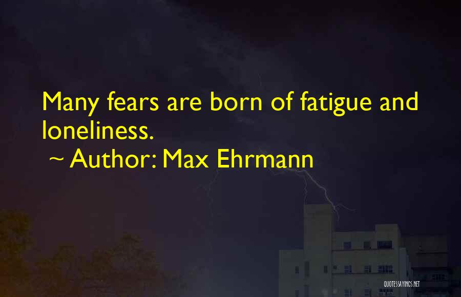Max Ehrmann Quotes 2118078