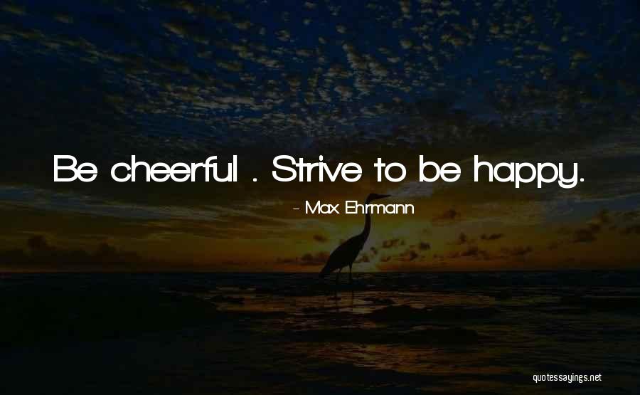 Max Ehrmann Quotes 876583 Max Ehrmann Quotes 876583