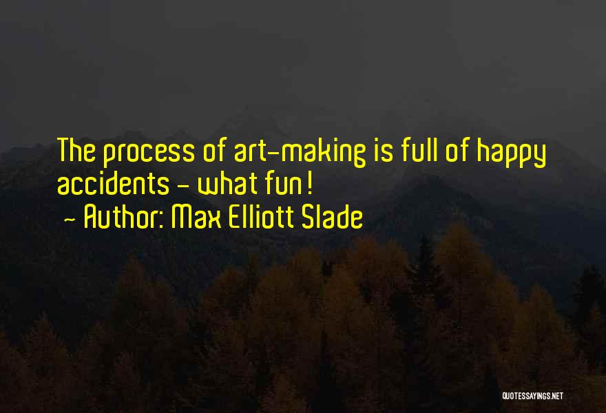 Max Elliott Slade Quotes 387166