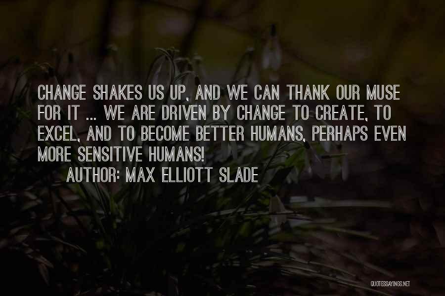 Max Elliott Slade Quotes 675303