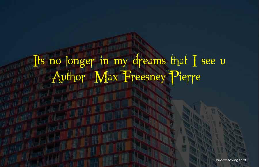 Max Freesney Pierre Quotes 2172964