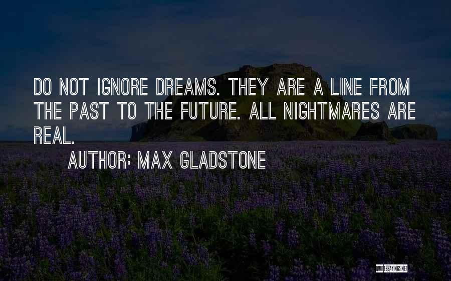 Max Gladstone Quotes 1203593