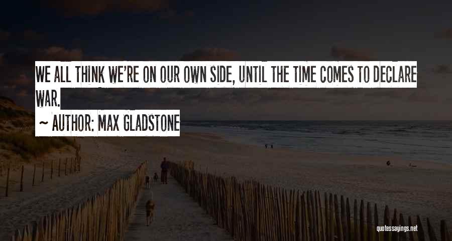 Max Gladstone Quotes 1220163