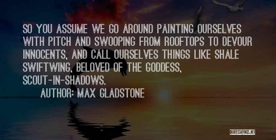 Max Gladstone Quotes 1521821