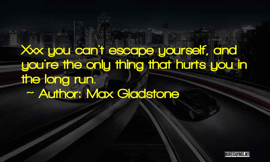 Max Gladstone Quotes 1708084