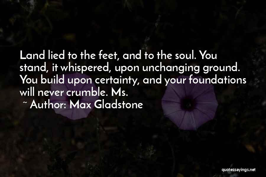 Max Gladstone Quotes 1799987