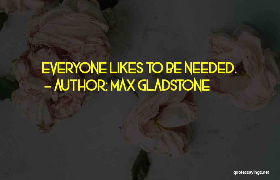 Max Gladstone Quotes 2122856