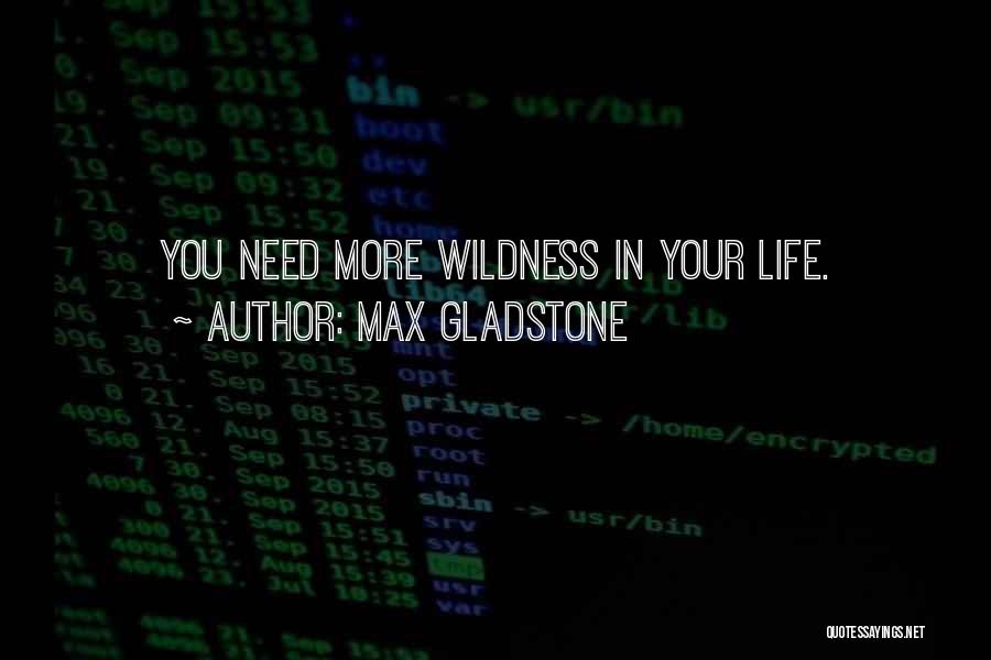 Max Gladstone Quotes 2125465