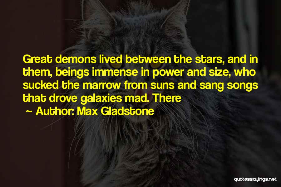 Max Gladstone Quotes 2130838