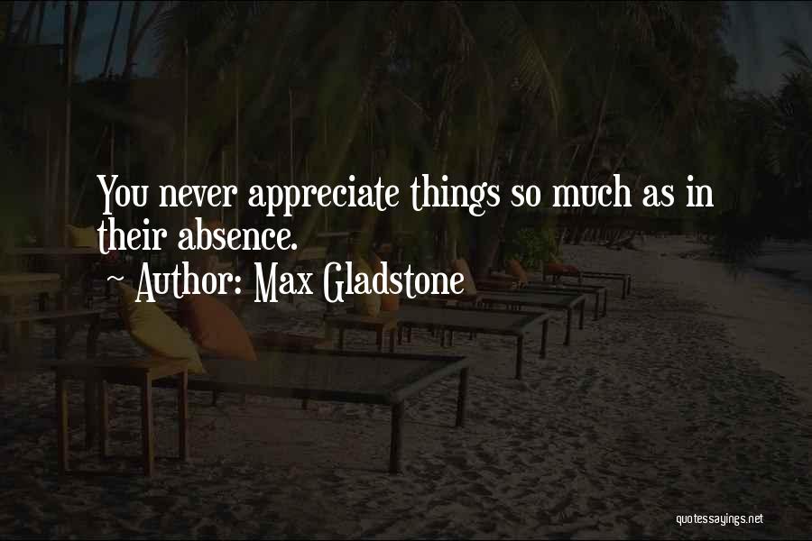 Max Gladstone Quotes 394215
