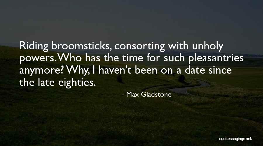 Max Gladstone Quotes 507275