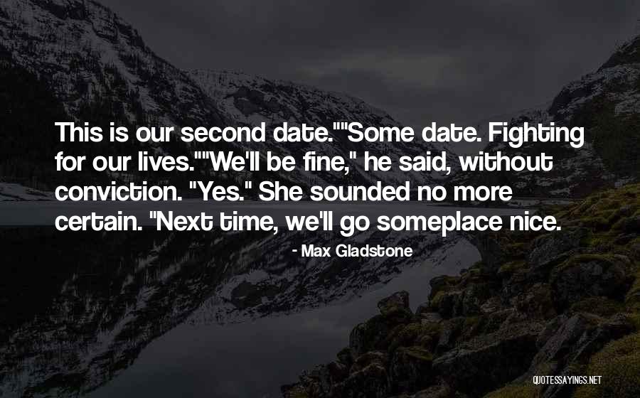 Max Gladstone Quotes 718913