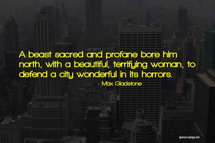 Max Gladstone Quotes 77654 Max Gladstone Quotes 77654