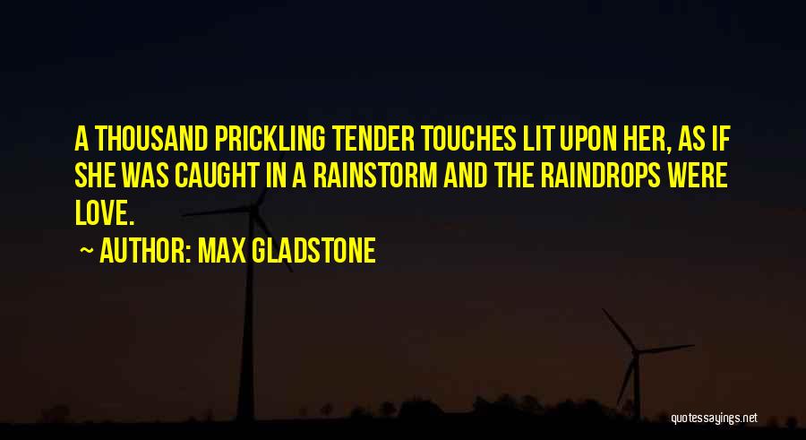 Max Gladstone Quotes 813488