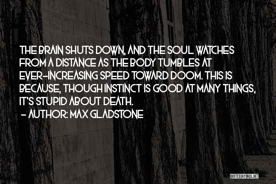 Max Gladstone Quotes 914483