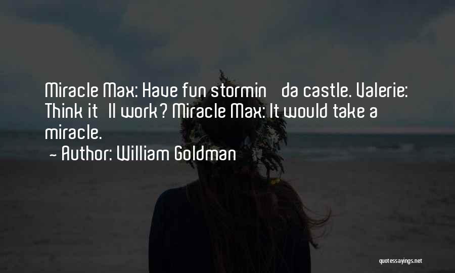 Max Goldman Quotes By William Goldman