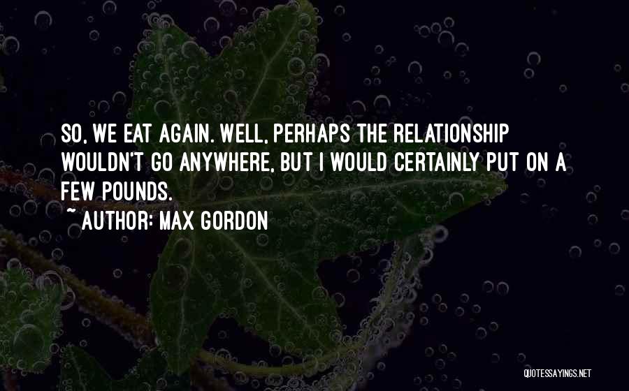 Max Gordon Quotes 1606547