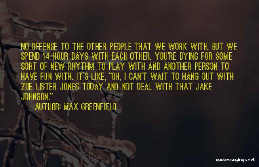 Max Greenfield Quotes 486685