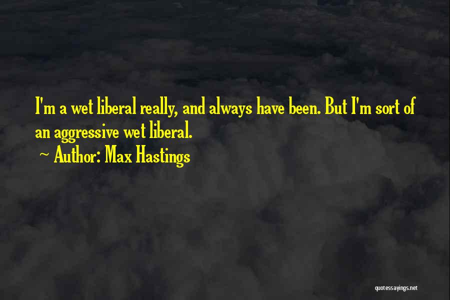 Max Hastings Quotes 738074