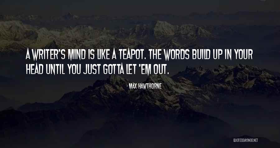 Max Hawthorne Quotes 1945812 Max Hawthorne Quotes 1945812