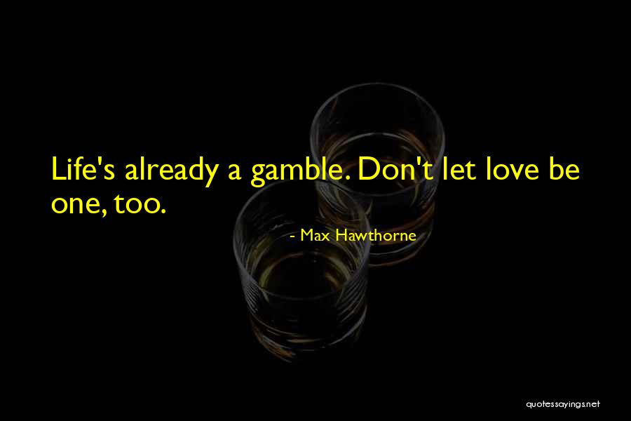 Max Hawthorne Quotes 2106133 Max Hawthorne Quotes 2106133