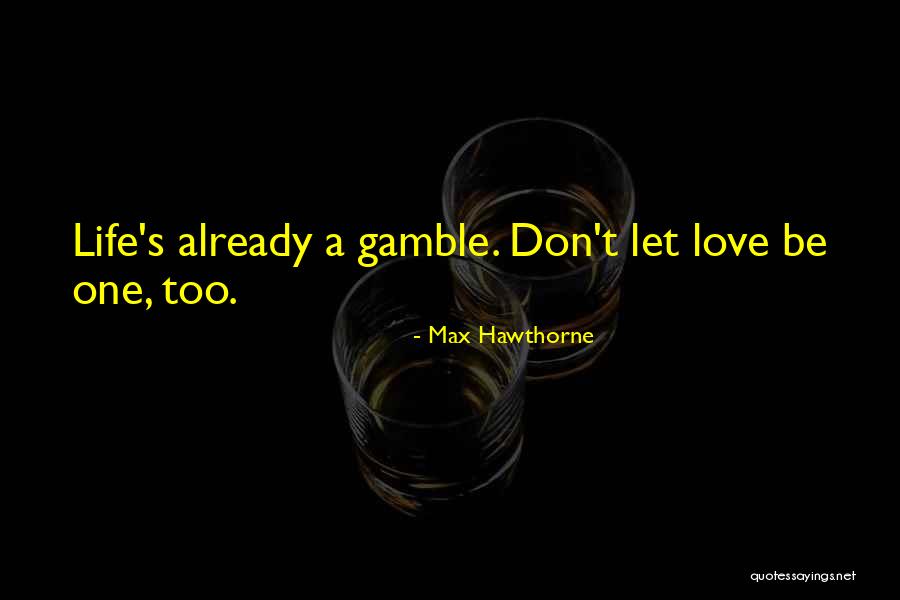 Max Hawthorne Quotes 2106133